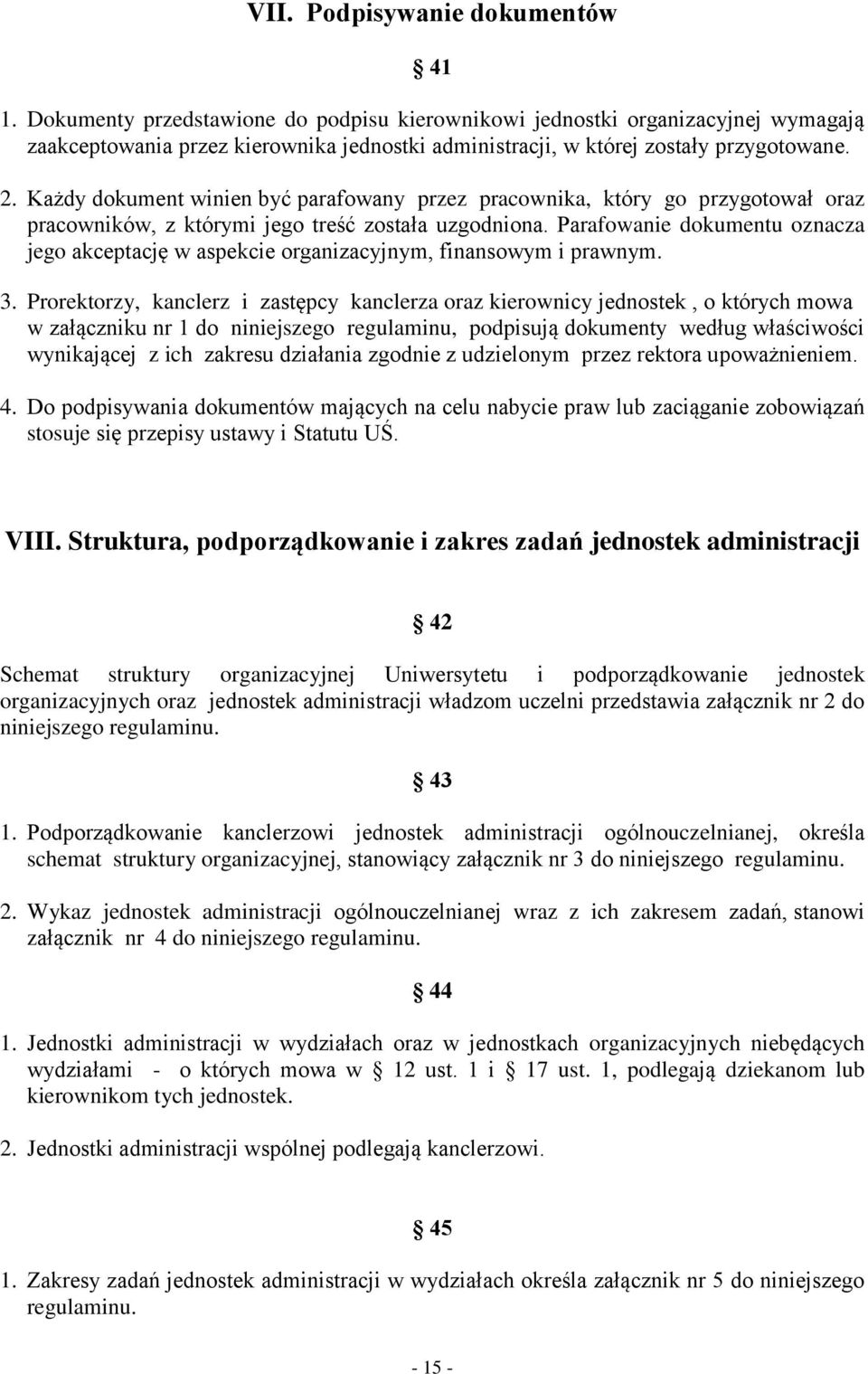 Każdy dokument winien być parafowany przez pracownika, który go przygotował oraz pracowników, z którymi jego treść została uzgodniona.