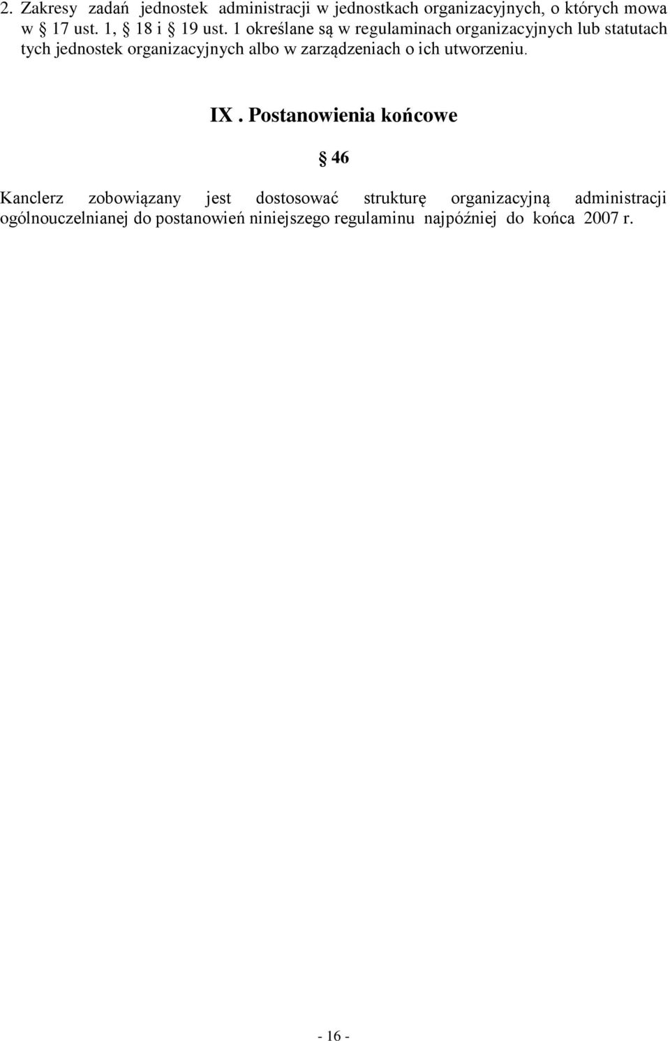 1 określane są w regulaminach organizacyjnych lub statutach tych jednostek organizacyjnych albo w