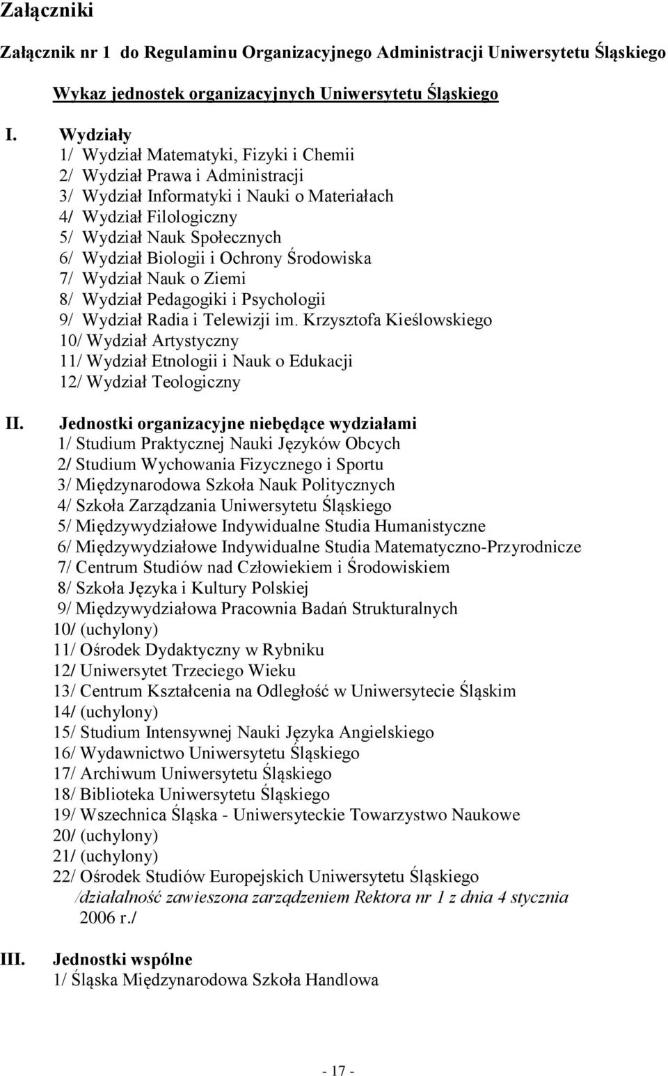 Ochrony Środowiska 7/ Wydział Nauk o Ziemi 8/ Wydział Pedagogiki i Psychologii 9/ Wydział Radia i Telewizji im.