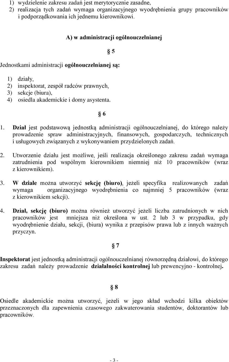 6 1. Dział jest podstawową jednostką administracji ogólnouczelnianej, do którego należy prowadzenie spraw administracyjnych, finansowych, gospodarczych, technicznych i usługowych związanych z