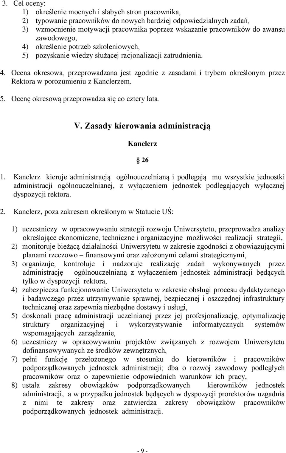 5. Ocenę okresową przeprowadza się co cztery lata. V. Zasady kierowania administracją Kanclerz 26 1.