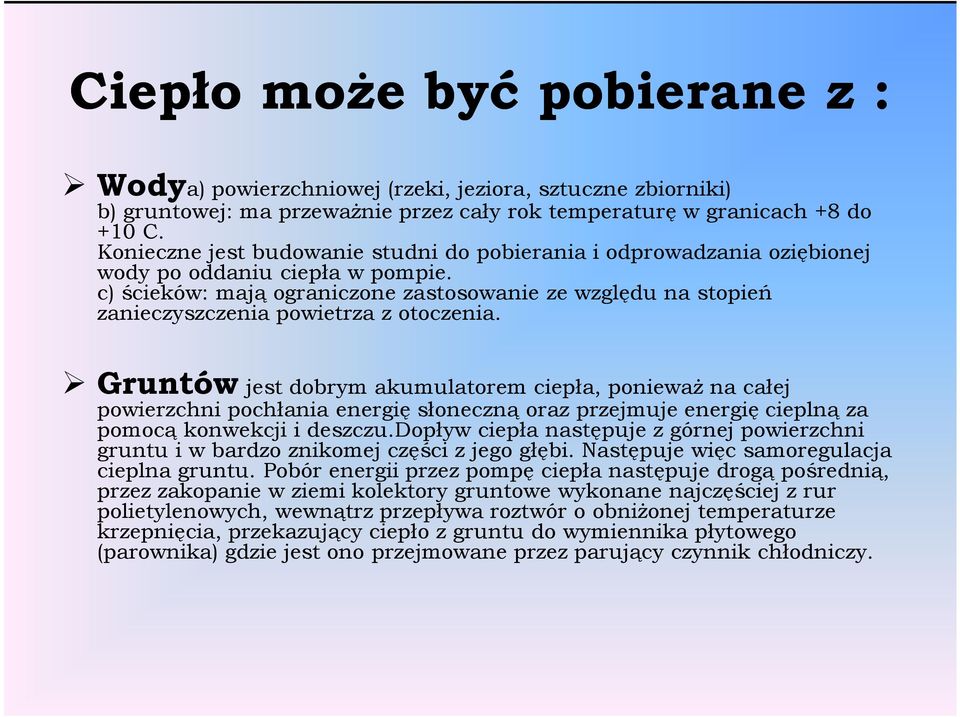 c) ścieków: mają ograniczone zastosowanie ze względu na stopień zanieczyszczenia powietrza z otoczenia.