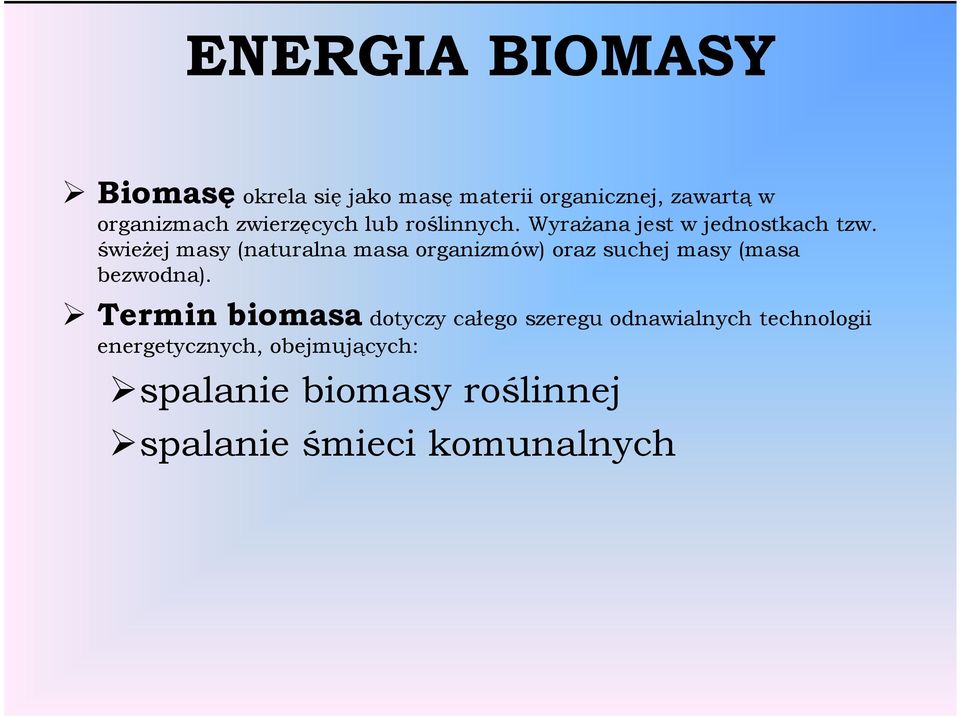 świeŝej masy (naturalna masa organizmów) oraz suchej masy (masa bezwodna).