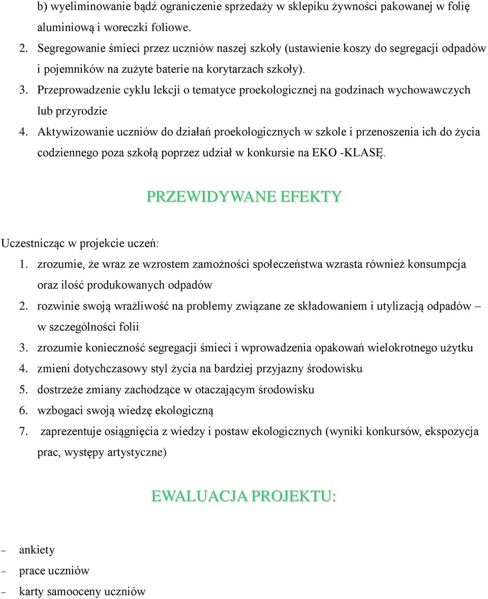 Przeprowadzenie cyklu lekcji o tematyce proekologicznej na godzinach wychowawczych lub przyrodzie 4.