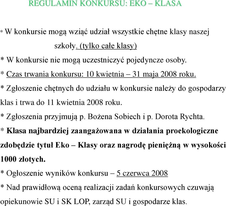 * Zgłoszenia przyjmują p. Bożena Sobiech i p. Dorota Rychta.