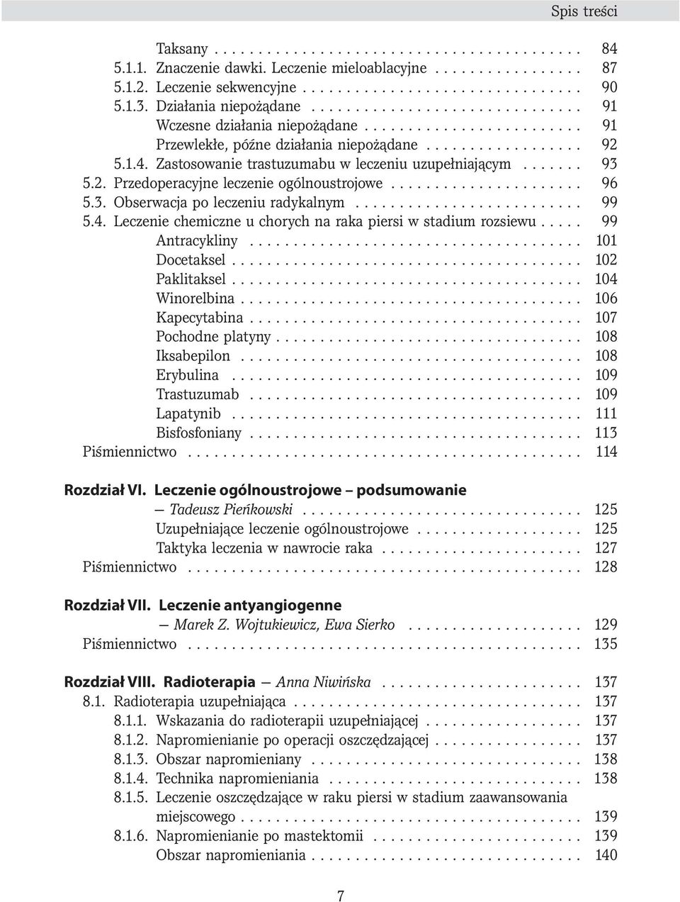 Zastosowanie trastuzumabu w leczeniu uzupełniającym....... 93 5.2. Przedoperacyjne leczenie ogólnoustrojowe...................... 96 5.3. Obserwacja po leczeniu radykalnym.......................... 99 5.