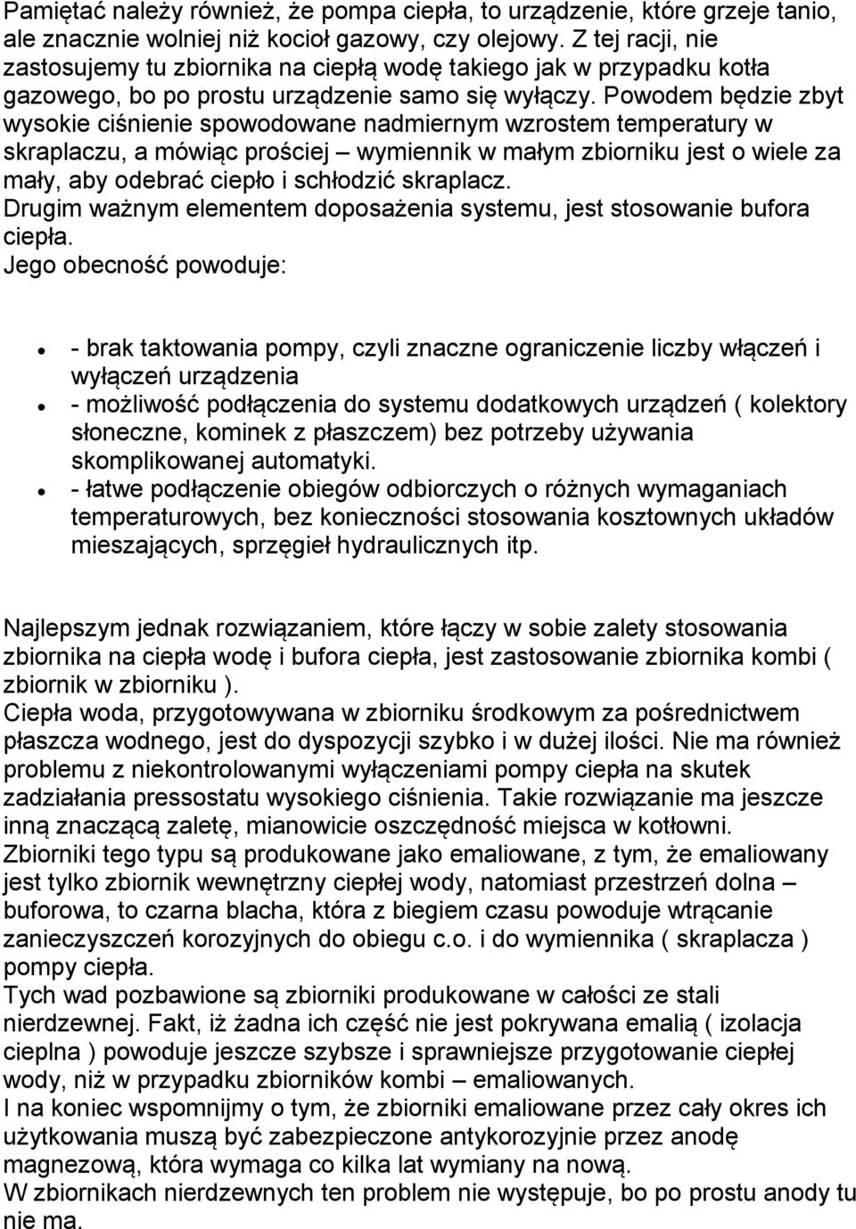 Powodem będzie zbyt wysokie ciśnienie spowodowane nadmiernym wzrostem temperatury w skraplaczu, a mówiąc prościej k w małym zbiorniku jest o wiele za mały, aby odebra ciepło i schłodzi skraplacz.