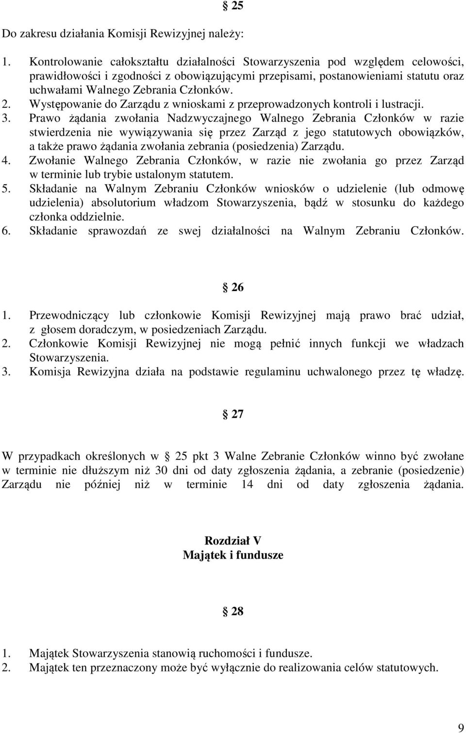 2. Występowanie do Zarządu z wnioskami z przeprowadzonych kontroli i lustracji. 3.