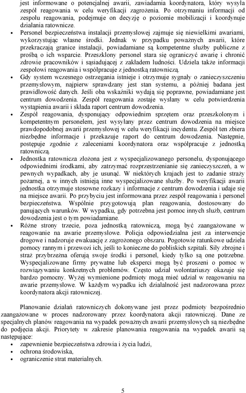 Personel bezpieczeństwa instalacji przemysłowej zajmuje się niewielkimi awariami, wykorzystując własne środki.