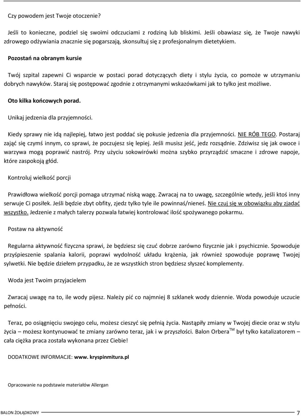 Pozostao na obranym kursie Twój szpital zapewni Ci wsparcie w postaci porad dotyczących diety i stylu życia, co pomoże w utrzymaniu dobrych nawyków.