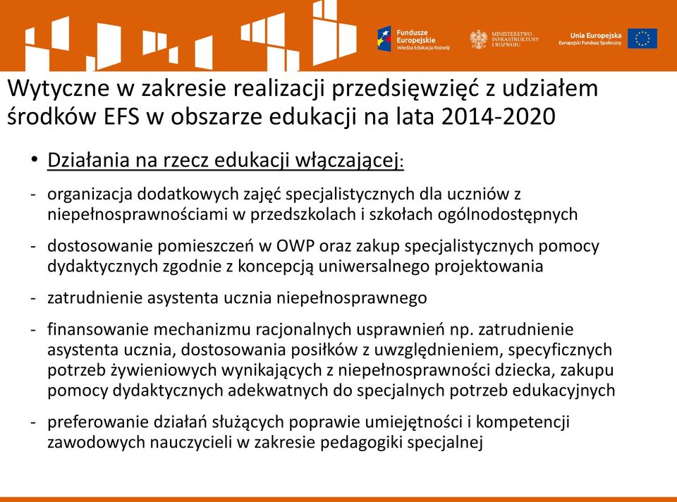 projektowania - zatrudnienie asystenta ucznia niepełnosprawnego - finansowanie mechanizmu racjonalnych usprawnień np.