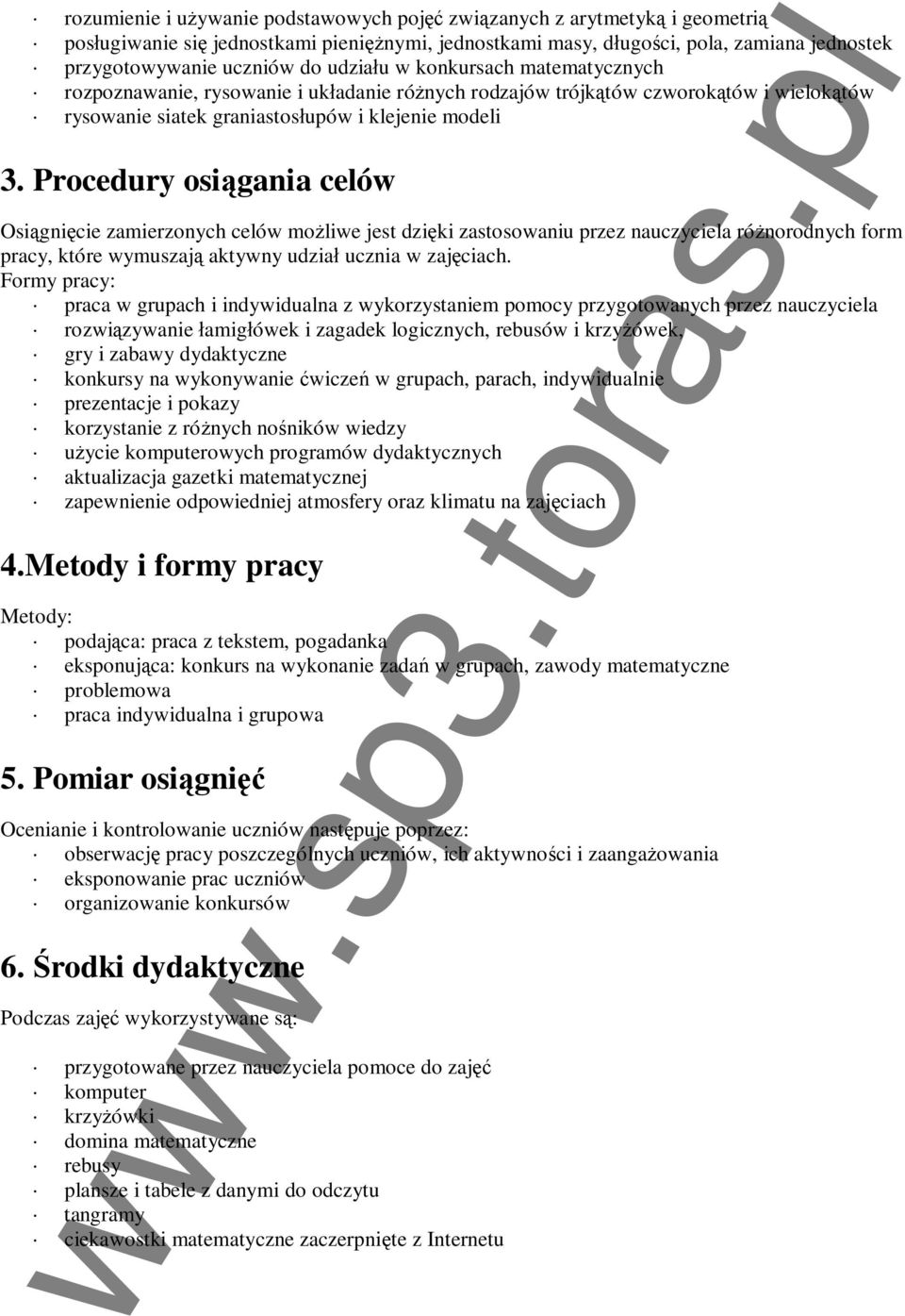 Procedury osi gania celów Osi gni cie zamierzonych celów mo liwe jest dzi ki zastosowaniu przez nauczyciela ró norodnych form pracy, które wymuszaj aktywny udzia ucznia w zaj ciach.