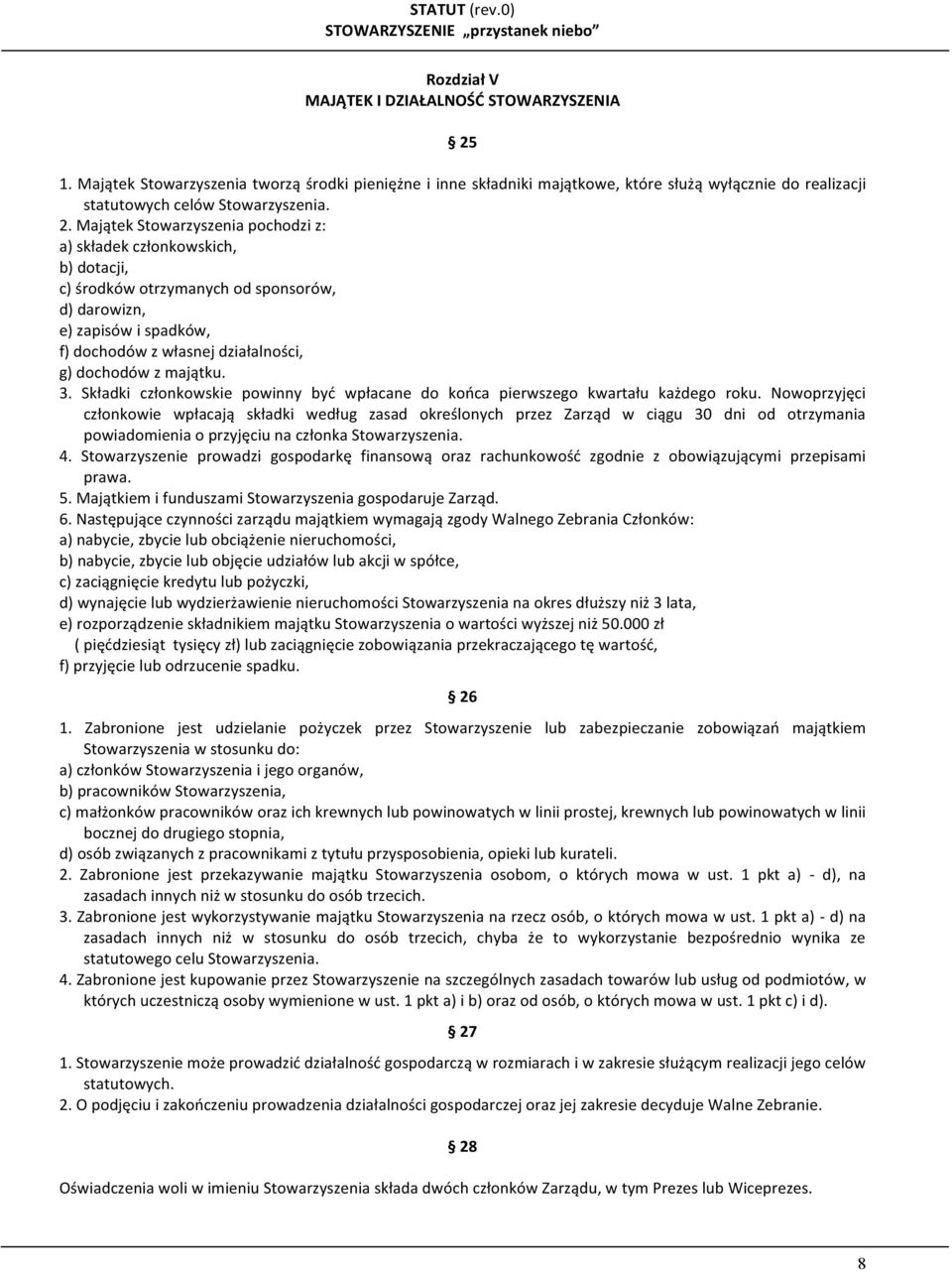 majątku. 3. Składki członkowskie powinny być wpłacane do końca pierwszego kwartału każdego roku.