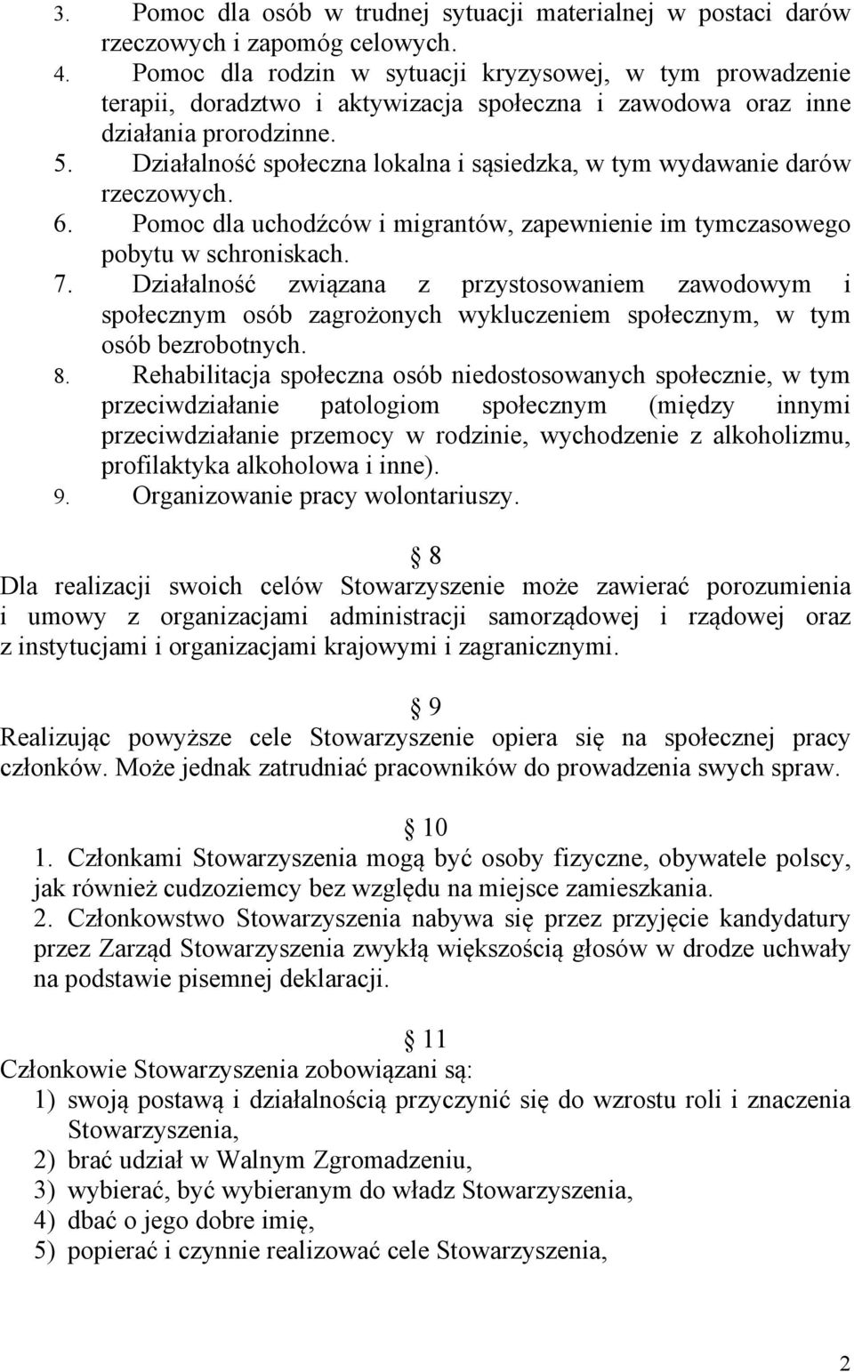 Działalność społeczna lokalna i sąsiedzka, w tym wydawanie darów rzeczowych. 6. Pomoc dla uchodźców i migrantów, zapewnienie im tymczasowego pobytu w schroniskach. 7.