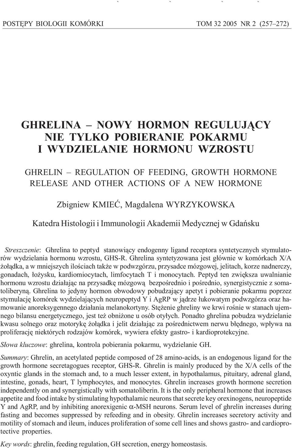 Gdañsku Streszczenie: Ghrelina to peptyd stanowi¹cy endogenny ligand receptora syntetycznych stymulatorów wydzielania hormonu wzrostu, GHS-R.