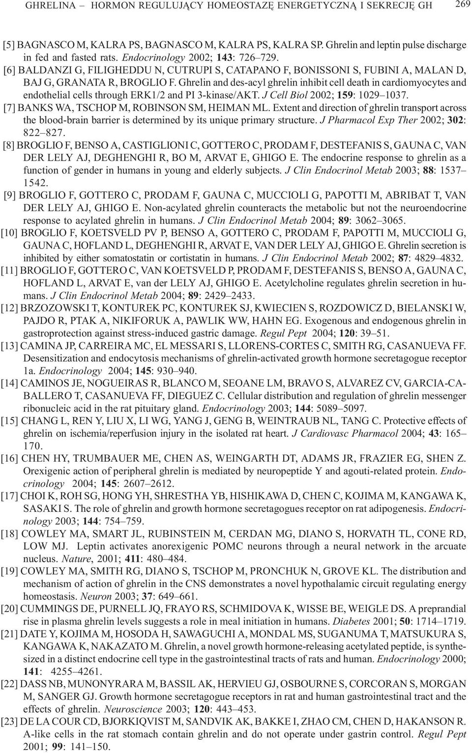 Ghrelin and des-acyl ghrelin inhibit cell death in cardiomyocytes and endothelial cells through ERK1/2 and PI 3-kinase/AKT. J Cell Biol 2002; 159: 1029 1037.