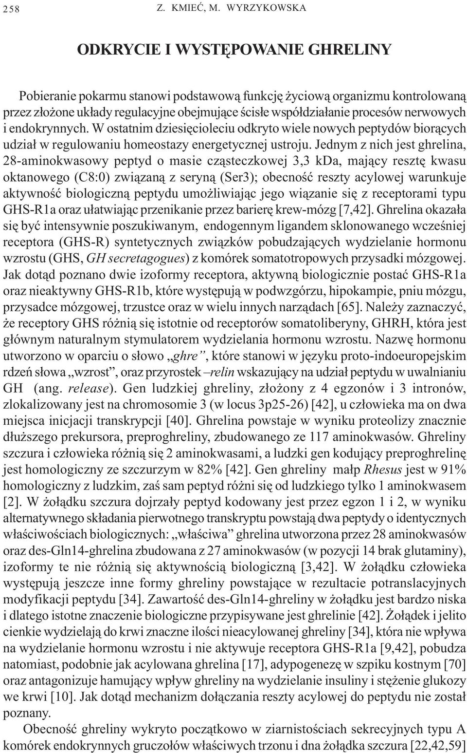 nerwowych i endokrynnych. W ostatnim dziesiêcioleciu odkryto wiele nowych peptydów bior¹cych udzia³ w regulowaniu homeostazy energetycznej ustroju.