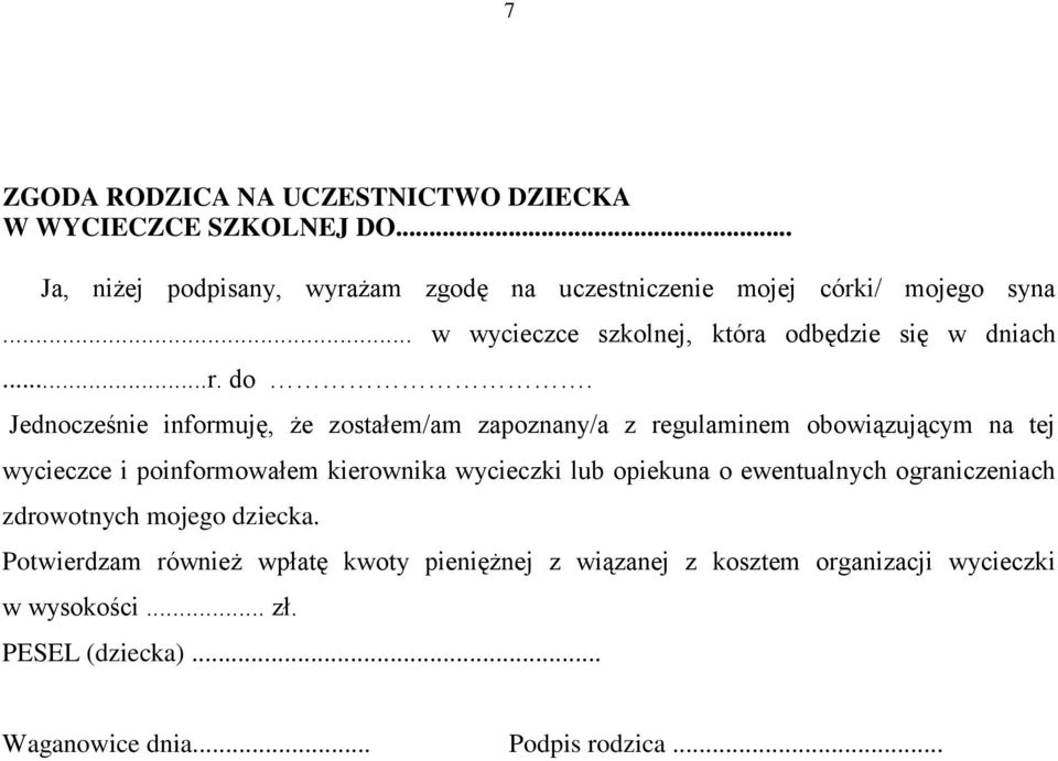 Jednocześnie informuję, że zostałem/am zapoznany/a z regulaminem obowiązującym na tej wycieczce i poinformowałem kierownika wycieczki lub