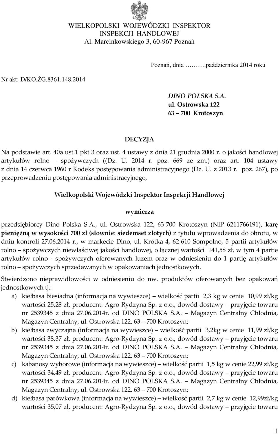 ) oraz art. 104 ustawy z dnia 14 czerwca 1960 r Kodeks postępowania administracyjnego (Dz. U. z 2013 r. poz.