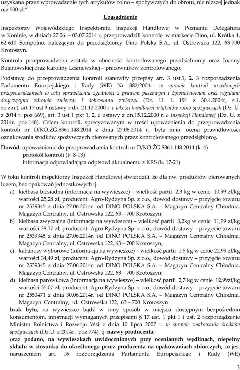 Krótka 4, 62-610 Sompolno, należącym do przedsiębiorcy Dino Polska S.A., ul. Ostrowska 122, 63-700 Krotoszyn.