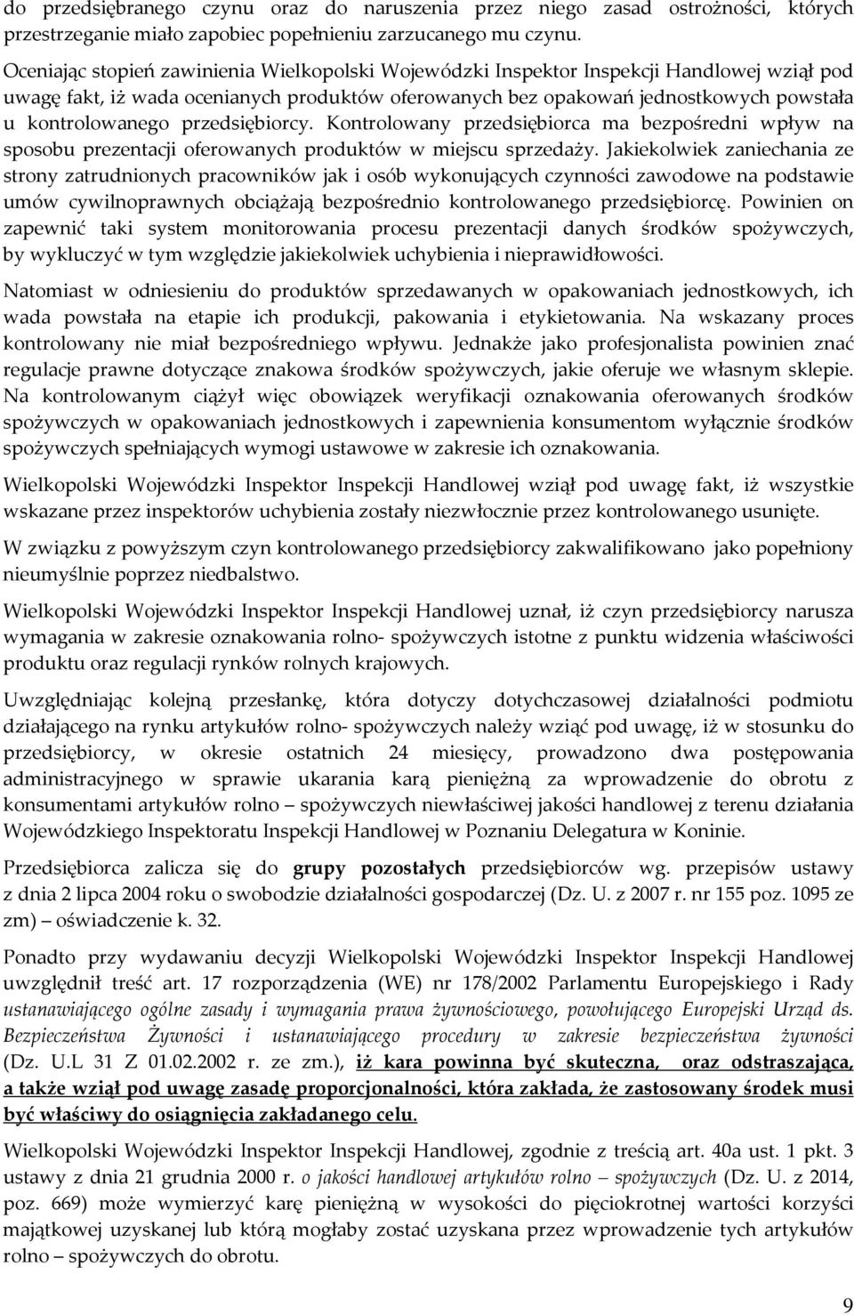 przedsiębiorcy. Kontrolowany przedsiębiorca ma bezpośredni wpływ na sposobu prezentacji oferowanych produktów w miejscu sprzedaży.
