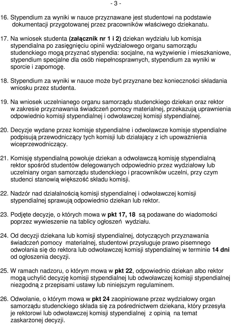 mieszkaniowe, stypendium specjalne dla osób niepełnosprawnych, stypendium za wyniki w sporcie i zapomogę. 18.