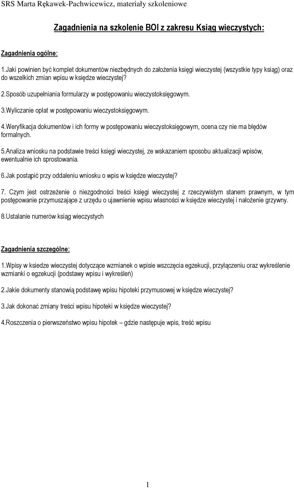 Sposób uzupełniania formularzy w postępowaniu wieczystoksięgowym. 3.Wyliczanie opłat w postępowaniu wieczystoksięgowym. 4.