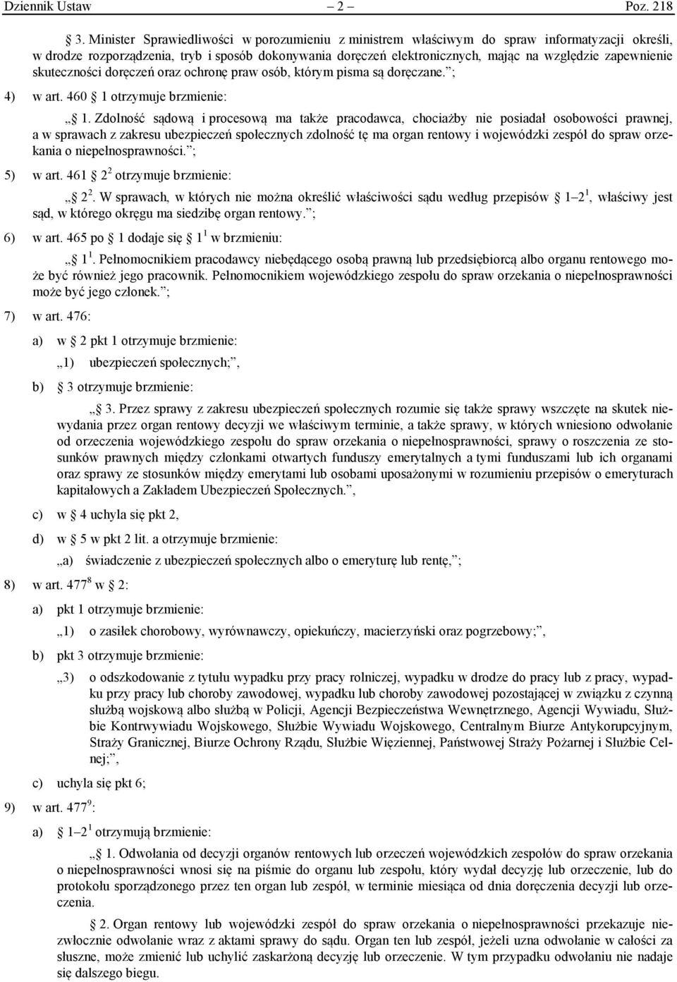 zapewnienie skuteczności doręczeń oraz ochronę praw osób, którym pisma są doręczane. ; 4) w art. 460 1 otrzymuje brzmienie: 1.