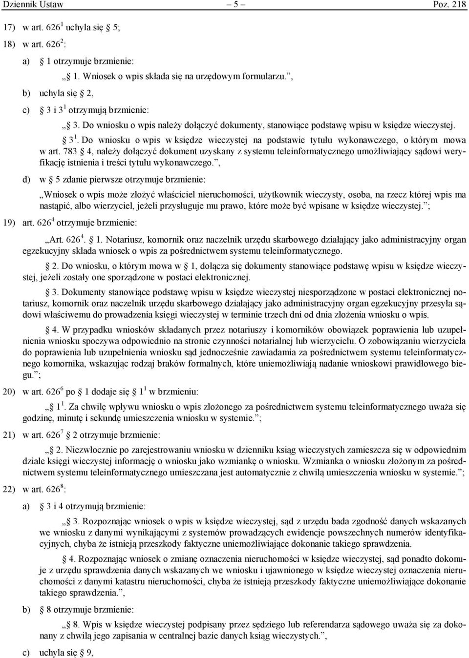 783 4, należy dołączyć dokument uzyskany z systemu teleinformatycznego umożliwiający sądowi weryfikację istnienia i treści tytułu wykonawczego.