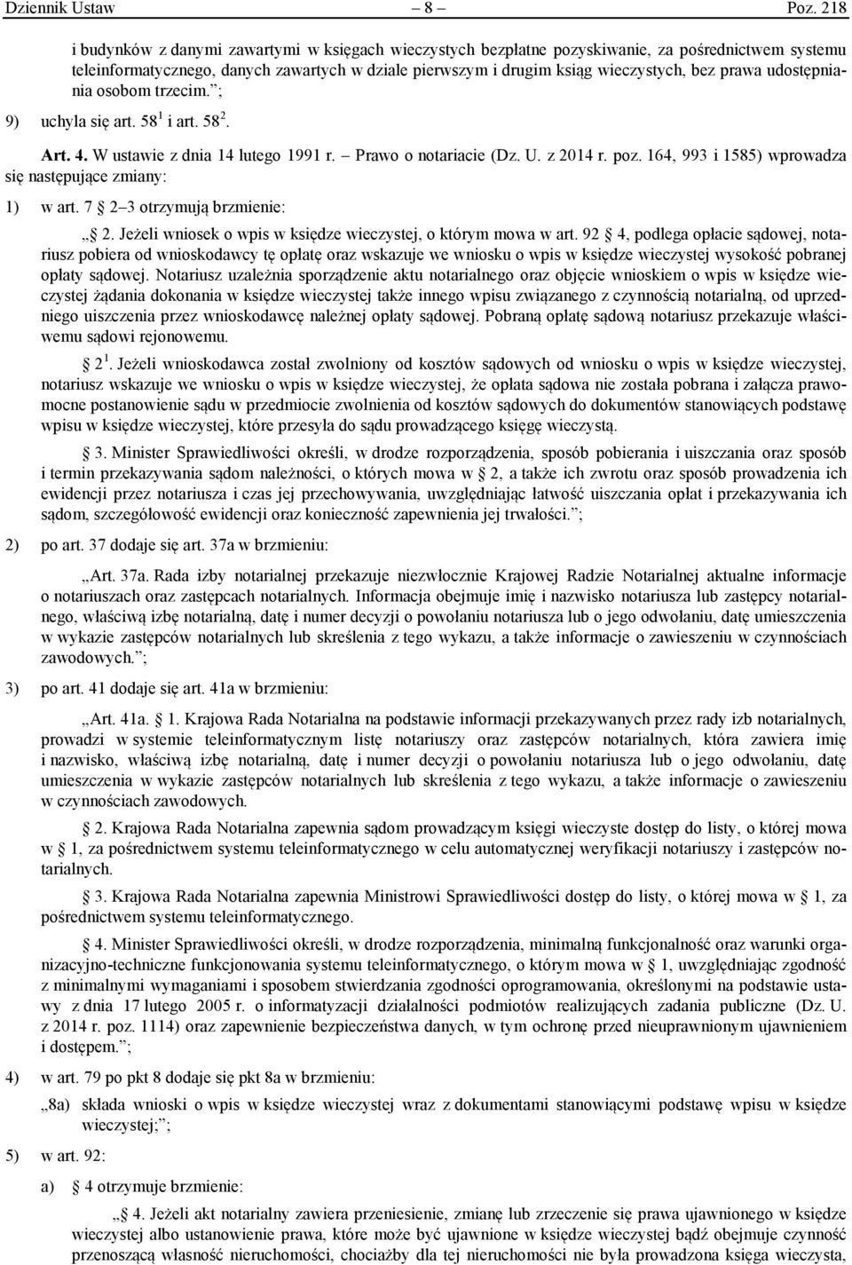 prawa udostępniania osobom trzecim. ; 9) uchyla się art. 58 1 i art. 58 2. Art. 4. W ustawie z dnia 14 lutego 1991 r. Prawo o notariacie (Dz. U. z 2014 r. poz.