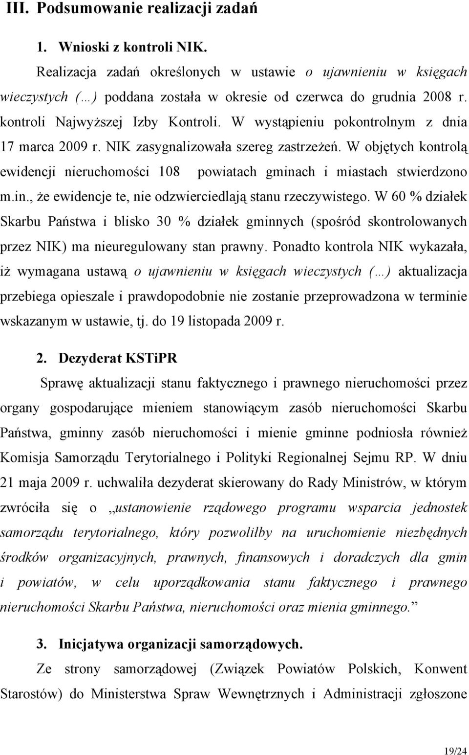 W objętych kontrolą ewidencji nieruchomości 108 powiatach gminach i miastach stwierdzono m.in., że ewidencje te, nie odzwierciedlają stanu rzeczywistego.