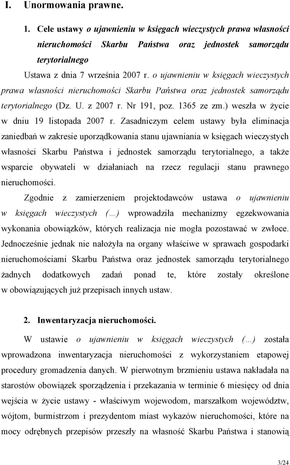 ) weszła w życie w dniu 19 listopada 2007 r.