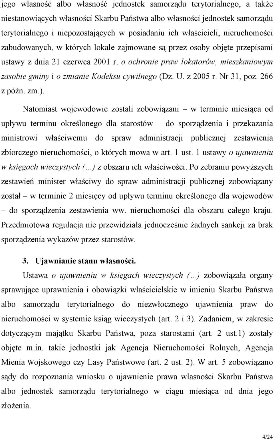 o ochronie praw lokatorów, mieszkaniowym zasobie gminy i o zmianie Kodeksu cywilnego (Dz. U. z 2005 r. Nr 31, poz. 266 z późn. zm.).