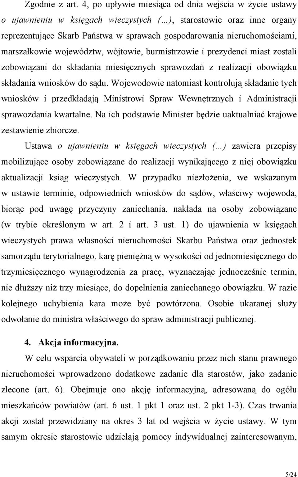 marszałkowie województw, wójtowie, burmistrzowie i prezydenci miast zostali zobowiązani do składania miesięcznych sprawozdań z realizacji obowiązku składania wniosków do sądu.