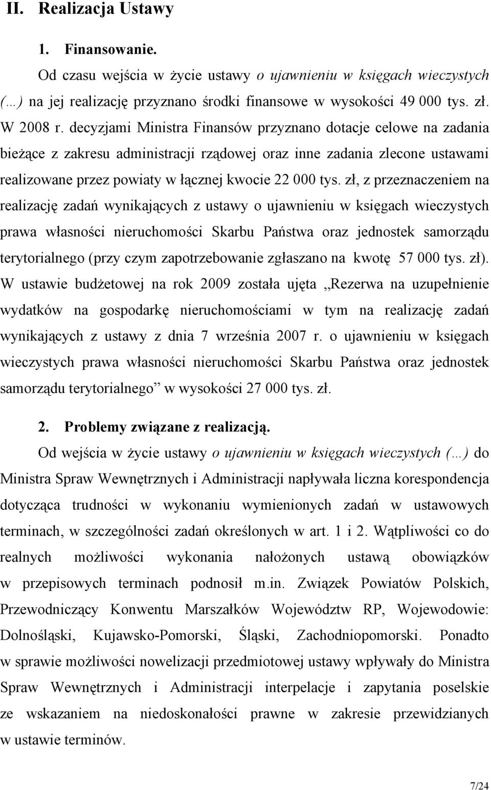 zł, z przeznaczeniem na realizację zadań wynikających z ustawy o ujawnieniu w księgach wieczystych prawa własności nieruchomości Skarbu Państwa oraz jednostek samorządu terytorialnego (przy czym