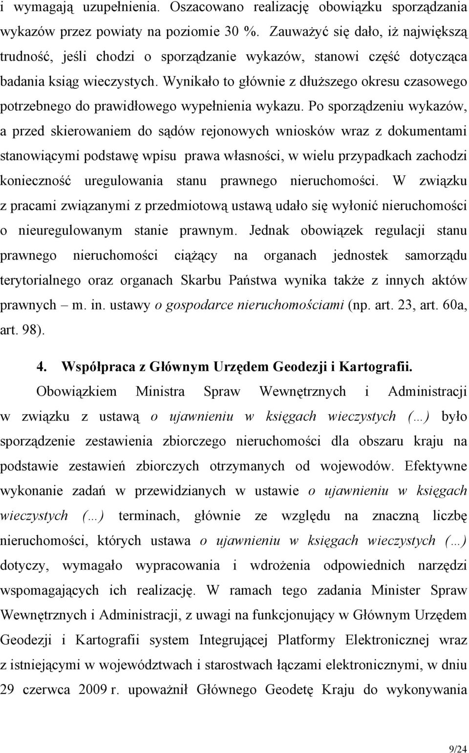 Wynikało to głównie z dłuższego okresu czasowego potrzebnego do prawidłowego wypełnienia wykazu.