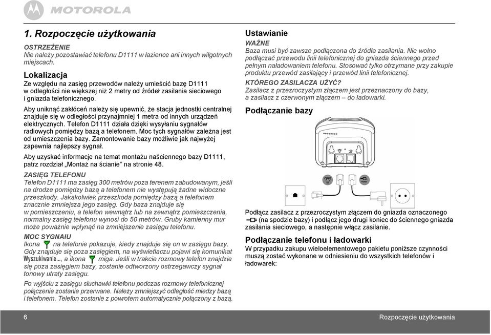 Aby uniknąć zakłóceń należy się upewnić, że stacja jednostki centralnej znajduje się w odległości przynajmniej 1 metra od innych urządzeń elektrycznych.