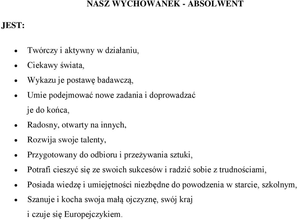 odbioru i przeżywania sztuki, Potrafi cieszyć się ze swoich sukcesów i radzić sobie z trudnościami, Posiada wiedzę i