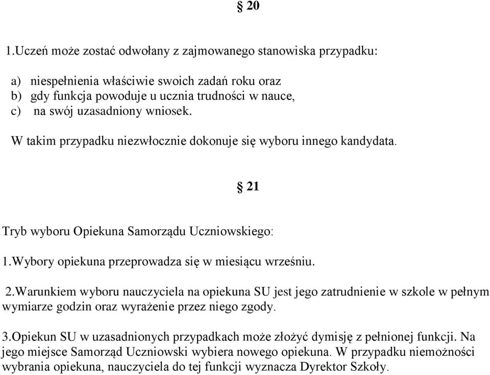 Wybory opiekuna przeprowadza się w miesiącu wrześniu. 2.