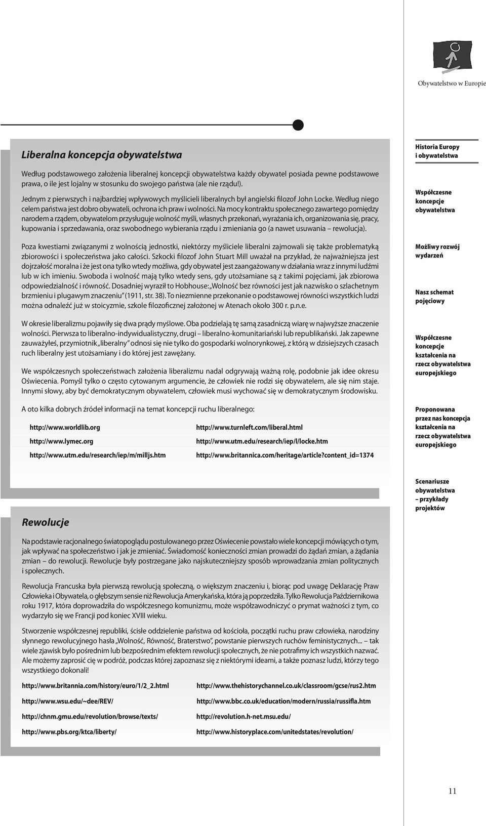 Na mocy kontraktu społecznego zawartego pomiędzy narodem a rządem, obywatelom przysługuje wolność myśli, własnych przekonań, wyrażania ich, organizowania się, pracy, kupowania i sprzedawania, oraz