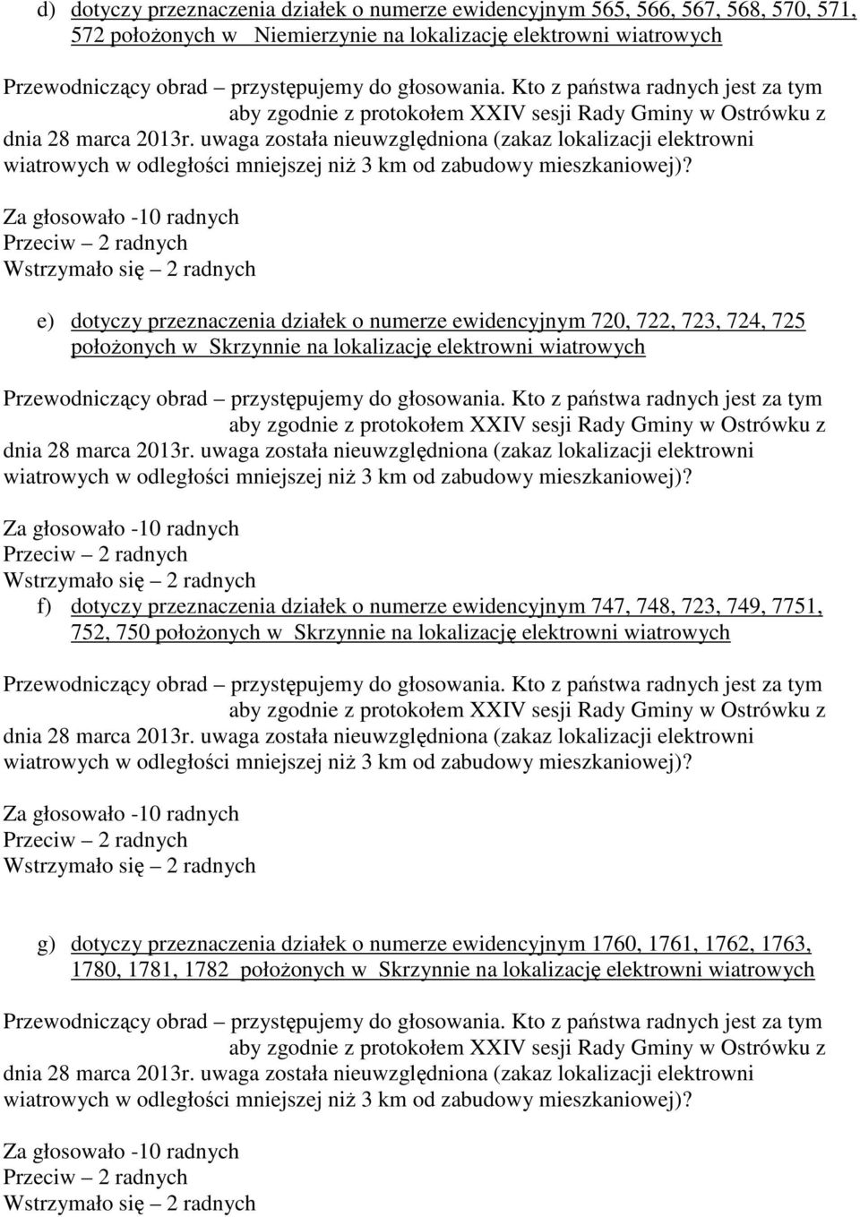 uwaga została nieuwzględniona (zakaz lokalizacji elektrowni wiatrowych w odległości mniejszej niż 3 km od zabudowy mieszkaniowej)?