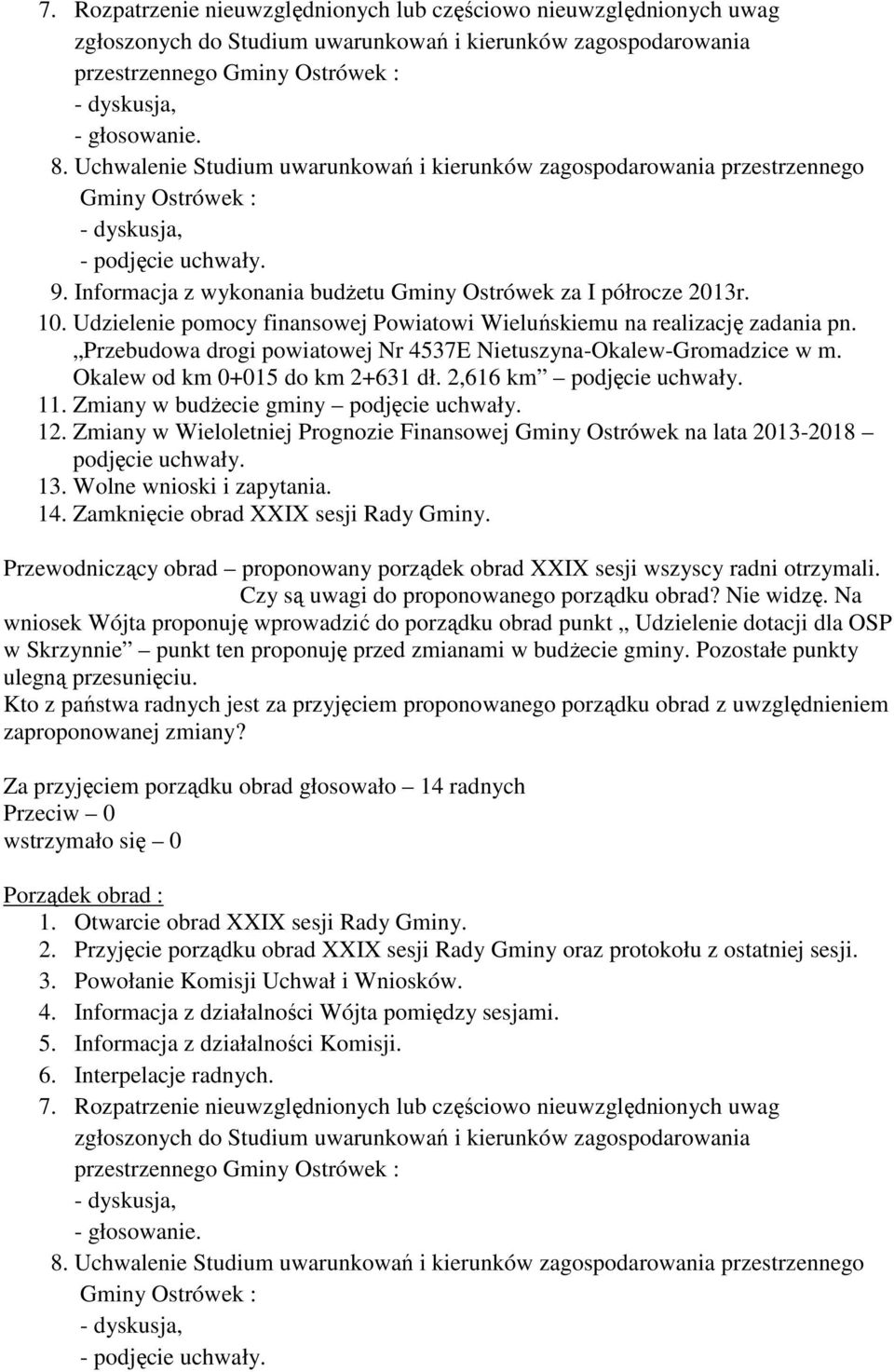 Udzielenie pomocy finansowej Powiatowi Wieluńskiemu na realizację zadania pn. Przebudowa drogi powiatowej Nr 4537E Nietuszyna-Okalew-Gromadzice w m. Okalew od km 0+015 do km 2+631 dł.