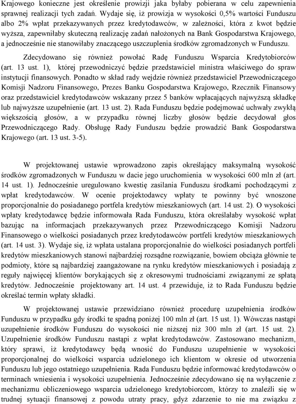 nałożonych na Bank Gospodarstwa Krajowego, a jednocześnie nie stanowiłaby znaczącego uszczuplenia środków zgromadzonych w Funduszu.