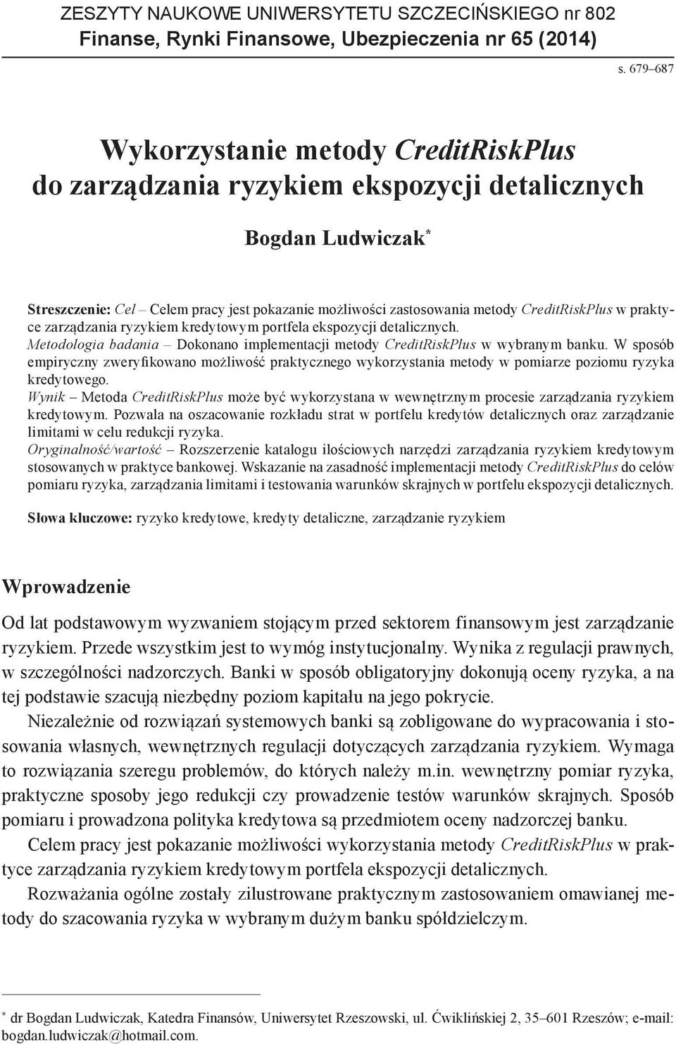 CreditRiskPlus w praktyce zarządzania ryzykiem kredytowym portfela ekspozycji detalicznych. Metodologia badania Dokonano implementacji metody CreditRiskPlus w wybranym banku.