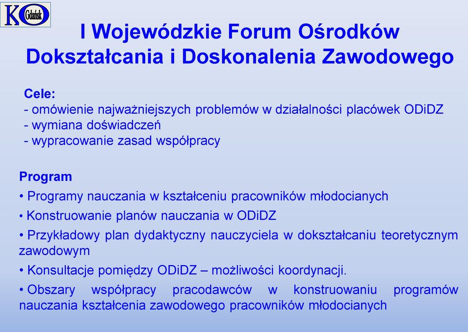 Konstruowanie planów nauczania w ODiDZ Przykładowy plan dydaktyczny nauczyciela w dokształcaniu teoretycznym zawodowym Konsultacje