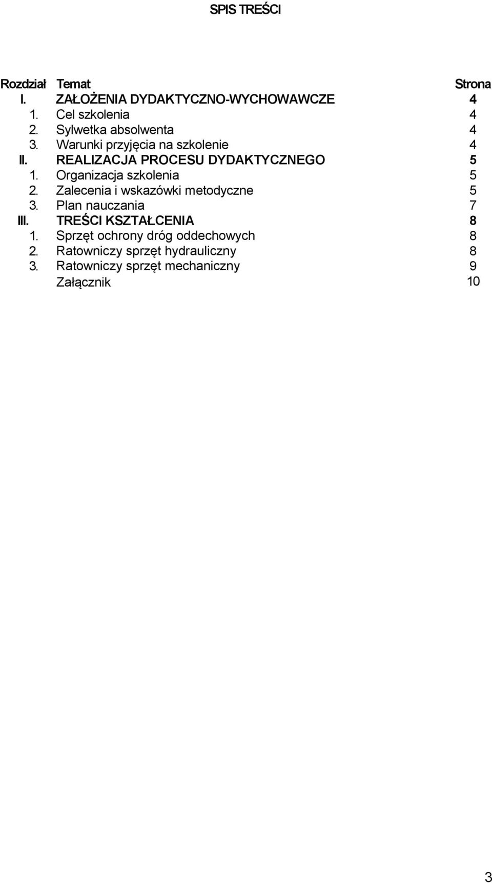 Organizacja szkolenia 5 2. Zalecenia i wskazówki metodyczne 5 3. Plan nauczania 7 III.