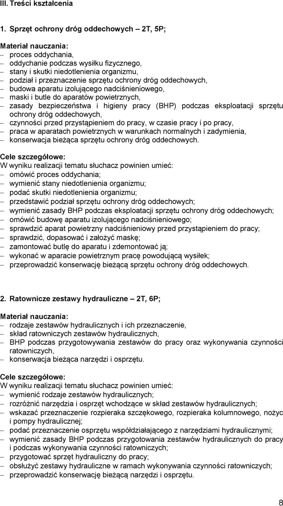 dróg oddechowych, budowa aparatu izolującego nadciśnieniowego, maski i butle do aparatów powietrznych, zasady bezpieczeństwa i higieny pracy (BHP) podczas eksploatacji sprzętu ochrony dróg