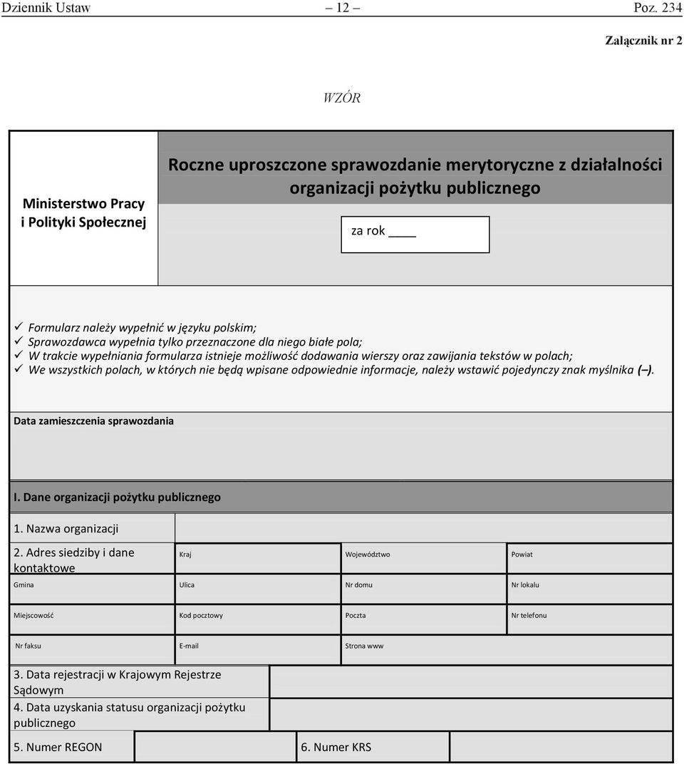 polskim; Sprawozdawca wypełnia tylko przeznaczone dla go białe pola; W trakcie wypełniania formularza istje możliwość dodawania wierszy oraz zawijania tekstów w polach; We wszystkich polach, w