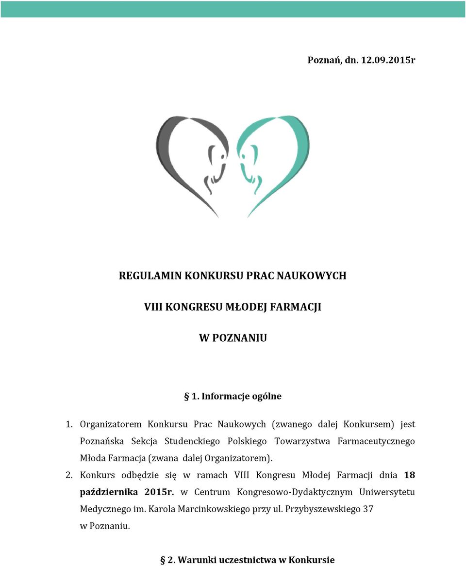 Młoda Farmacja (zwana dalej Organizatorem). 2. Konkurs odbędzie się w ramach VIII Kongresu Młodej Farmacji dnia 18 października 2015r.