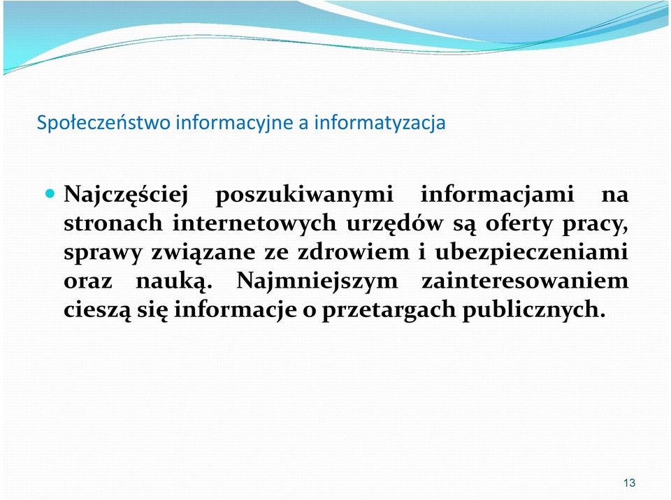 zdrowiem i ubezpieczeniami oraz nauką.